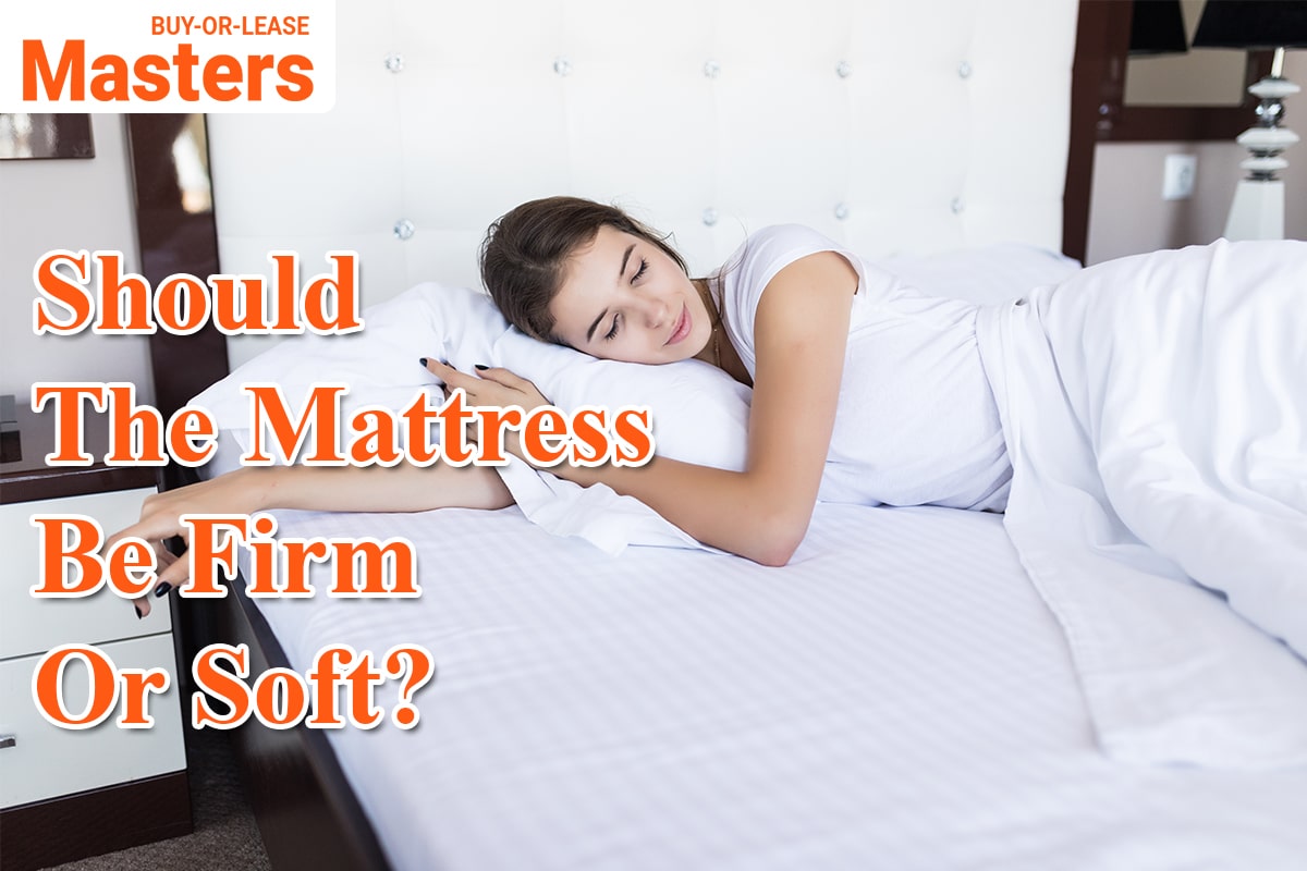 Should The Mattress Be Firm or Soft?